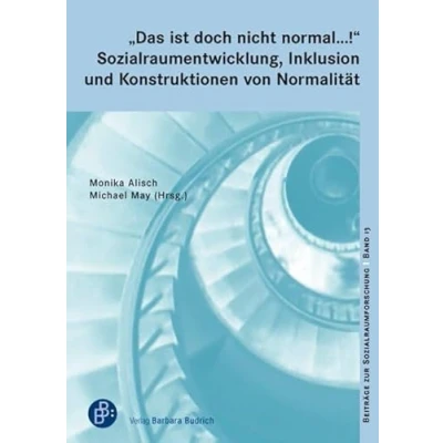 Abbildung von Das ist doch nicht normal ...!: Sozialraumentwicklung, Inklusion und Konstruktionen von Normalität (Beiträge zur Sozialraumforschung)