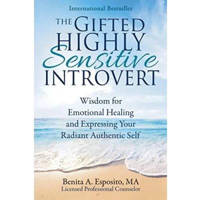 Abbildung von The Gifted Highly Sensitive Introvert: Wisdom for Emotional Healing and Expressing Your Radiant Authentic Self