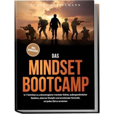 Abbildung von Das Mindset Bootcamp: In 7 Schritten zu unbezwingbarer mentaler Stärke, außergewöhnlicher Resilienz, eiserner Disziplin und emotionaler Kontrolle, um jedes Ziel erreichen inkl. Workbook
