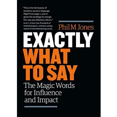 Abbildung von Exactly What to Say: The Magic Words for Influence and Impact