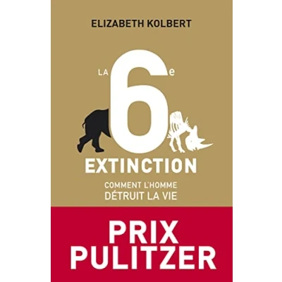 Abbildung von la 6e Extinction. Comment l&#039;homme détruit vie