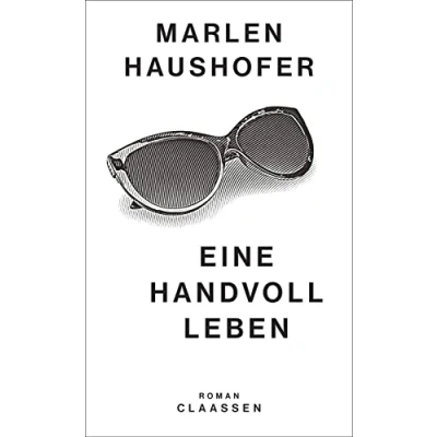 Abbildung von Eine Handvoll Leben: Roman der erste großen österreichischen Autorin neu herausgegeben und kommentiert (Marlen Haushofer: Die gesammelten Romane Erzählungen, Band 1)