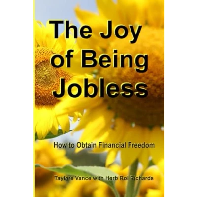 Abbildung von The Joy of Being Jobless: How to Obtain Financial Freedom