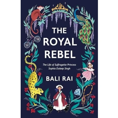 Abbildung von The Royal Rebel: Life of Suffragette Princess Sophia Duleep Singh