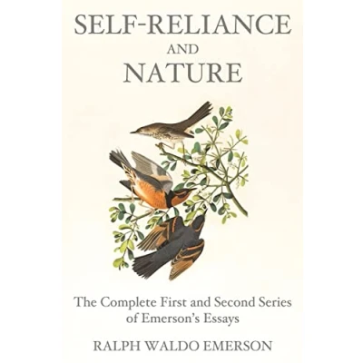 Abbildung von Self Reliance and Nature: The Complete First Second Series of Emerson&#039;s Essays