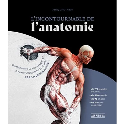 Abbildung von L&#039;INCONTOURNABLE DE L&#039;ANATOMIE: Comprendre le mouvement et fonctionnement du corps par la physiologie