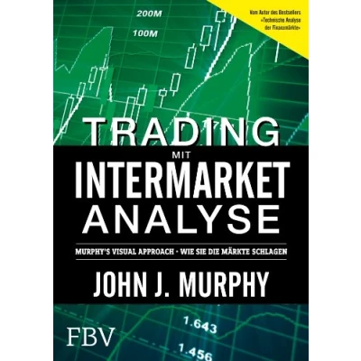 Abbildung von Trading mit Intermarket Analyse: Murphy&#039;s Visual Approach Wie Sie die Märkte schlagen