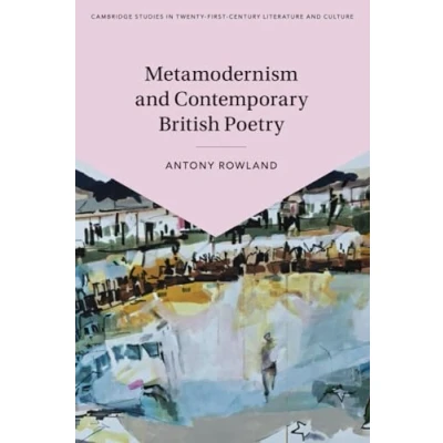 Abbildung von Metamodernism and Contemporary British Poetry (Cambridge Studies in Twenty first century Literature Culture)