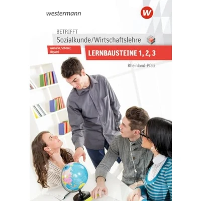 Abbildung von Betrifft Sozialkunde / Wirtschaftslehre Ausgabe für Rheinland Pfalz: Lernbausteine 1 3 Lehr und Arbeitsbuch