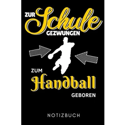 Abbildung von ZUR SCHULE GEZWUNGEN ZUM Handball GEBOREN NOTIZBUCH: A5 Notizbuch PUNKTIERT Handballer Geschenke Buch Training Sport Handballtraining ... Trainingsbuch Trainingstagebuch