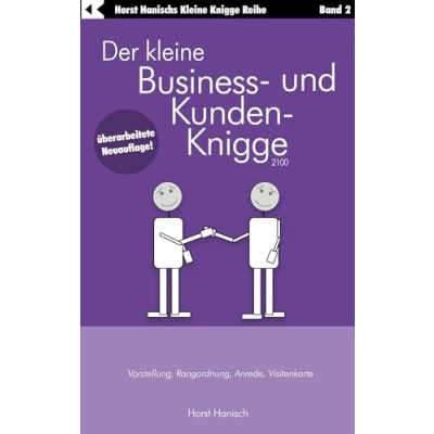 Abbildung von Der kleine Business und Kunden Knigge 2100: Vorstellung, Rangordnung, Anrede, Visitenkarte (Der Ratgeber)