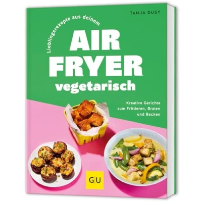 Abbildung von Lieblingsrezepte aus deinem Airfryer vegetarisch: Kreative Gerichte zum Frittieren, Braten und Backen (GU Themenkochbuch)
