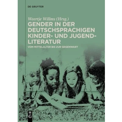 Abbildung von Gender in der deutschsprachigen Kinder und Jugendliteratur: Vom Mittelalter bis zur Gegenwart