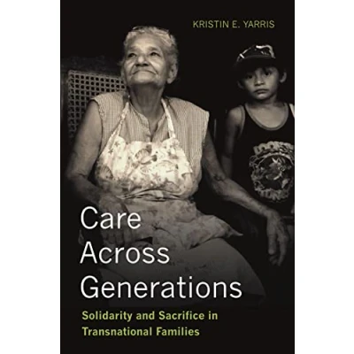 Abbildung von Care Across Generations: Solidarity and Sacrifice in Transnational Families
