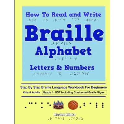 Abbildung von How To Read and Write Braille Alphabet Letters &amp; Numbers Grade 1: Step By PRINTED Language Workbook For Beginners Not Including Contracted Signs