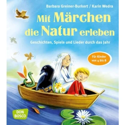 Abbildung von Mit Märchen die Natur erleben: Geschichten, Spiele und Lieder durch das Jahr. Für Kinder von 4 bis 8