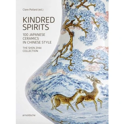 Abbildung von Kindred Spirits: 100 Japanese Ceramics in Chinese Style. The Shen Zhai Collection