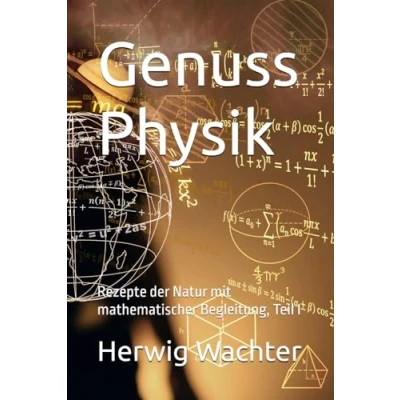 Abbildung von Genuss Physik: Rezepte der Natur mit mathematischer Begleitung