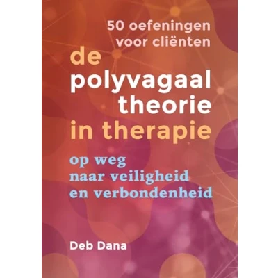 Abbildung von De polyvagaaltheorie in therapie: op weg naar veiligheid en verbondenheid : 50 oefeningen voor cliënten