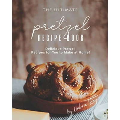 Abbildung von The Ultimate Pretzel Recipe Book: Delicious Recipes for You to Make at Home!