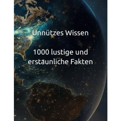 Abbildung von Unnützes Wissen: 1000 lustige/erstaunliche Fakten auf unserer Erde