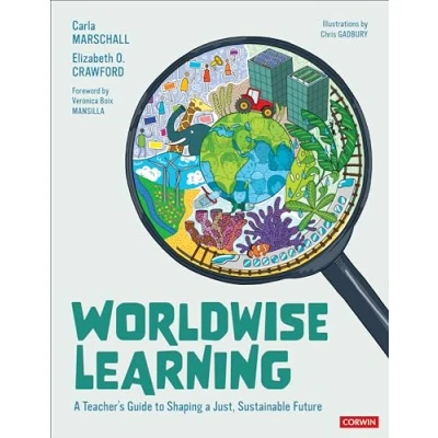 Abbildung von Worldwise Learning: a Teacher′s Guide to Shaping Just, Sustainable Future (Corwin Teaching Essentials): Teacher&#039;s ...