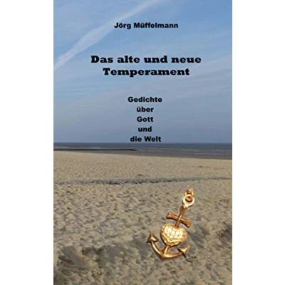 Abbildung von Das alte und neue Temperament: Gedichte über Gott die Welt