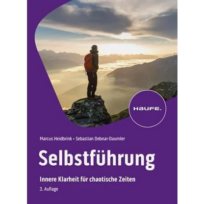 Abbildung von Selbstführung: Innere Klarheit für chaotische Zeiten (Haufe Fachbuch)