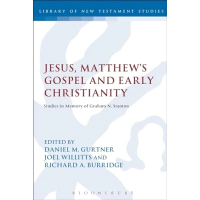 Abbildung von Jesus, Matthew&#039;s Gospel and Early Christianity: Studies in Memory of Graham N. Stanton (The Library New Testament Studies)