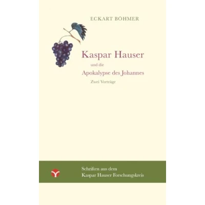 Abbildung von Kaspar Hauser und die Apokalypse des Johannes: Zwei Vorträge (Schriften aus dem Forschungskreis)
