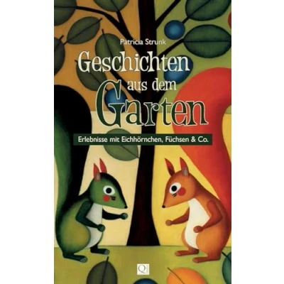 Abbildung von Geschichten aus dem Garten: Erlebnisse mit Eichhörnchen, Füchsen &amp; Co.