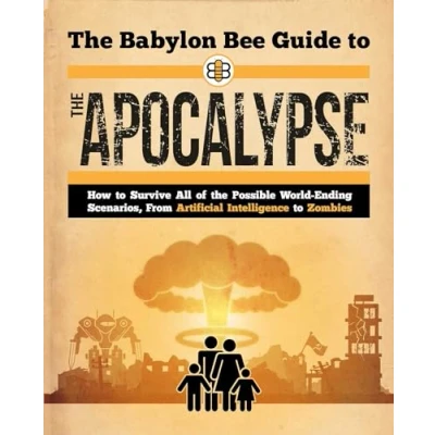 Abbildung von the Babylon Bee Guide to Apocalypse: How Survive Every Possible End Times Scenario from Armageddon Zombie Attack (Babylon Guides)