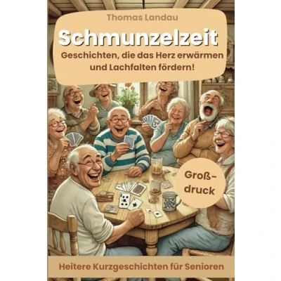 Abbildung von Schmunzelzeit Lustige Kurzgeschichten für Senioren: Heitere Erzählungen voller Charme, Witz und Herzenswärme (großdruck)