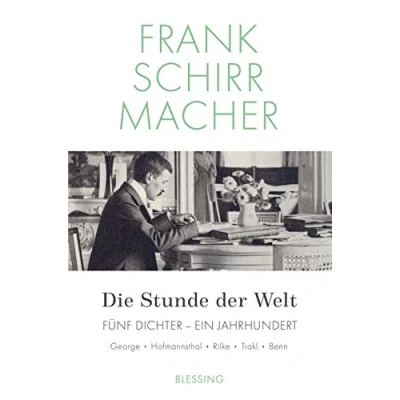 Abbildung von Die Stunde der Welt: Fünf Dichter ein Jahrhundert: George Hoffmansthal Rilke Trakl Benn