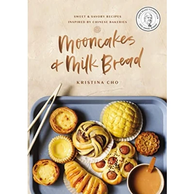 Abbildung von Mooncakes and Milk Bread: Sweet Savory Recipes Inspired by Chinese Bakeries