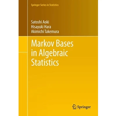Abbildung von Markov Bases in Algebraic Statistics (Springer Series Statistics, 199, Band 199)