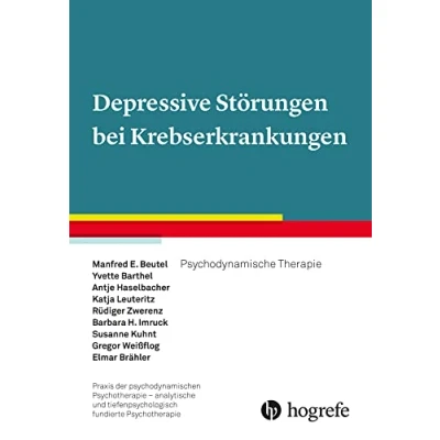 Abbildung von Depressive Störungen bei Krebserkrankungen: Psychodynamische Therapie (Praxis der psychodynamischen Psychotherapie analytische und tiefenpsychologisch fundierte Psychotherapie)