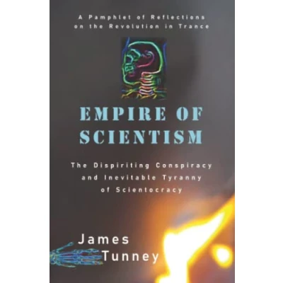 Abbildung von Empire of Scientism: The Dispiriting Conspiracy and Inevitable Tyranny Scientocracy