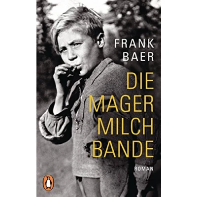 Abbildung von Die Magermilchbande: Mai 1945: Fünf Kinder auf der Flucht nach Hause
