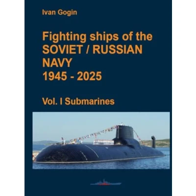 Abbildung von Fighting ships of the Soviet / Russian Navy 1945 2025. Vol. I Submarines.
