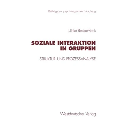 Abbildung von Soziale Interaktion in Gruppen: Struktur und Prozeßanalyse (Beiträge zur psychologischen Forschung)