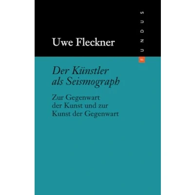 Abbildung von der Künstler als Seismograph. zur Gegenwart Kunst und Gegenwart. FUNDUS Band 198