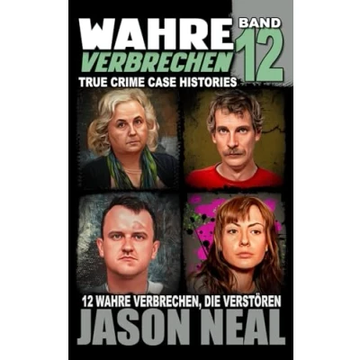 Abbildung von wahre Verbrechen: Band 12 (True Crime Case Histories): Zwölf Verbrechen, die verstören (German Edition) (Wahre Verbrechen Histories), 12)