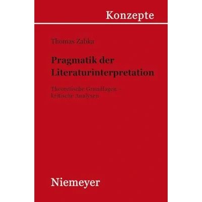 Abbildung von Pragmatik der Literaturinterpretation: Theoretische Grundlagen kritische Analysen (Konzepte Sprach und Literaturwissenschaft, 66, Band 66)