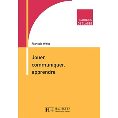 Abbildung von Jouer, Communiquer, apprendre: Pratiques de classe Apprendre