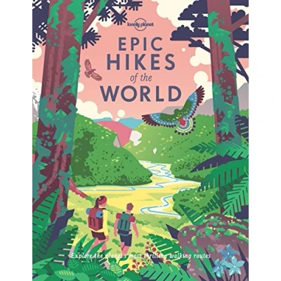 Abbildung von Lonely Planet Epic Hikes of the World: Explore planet&#039;s most thrilling walking routes