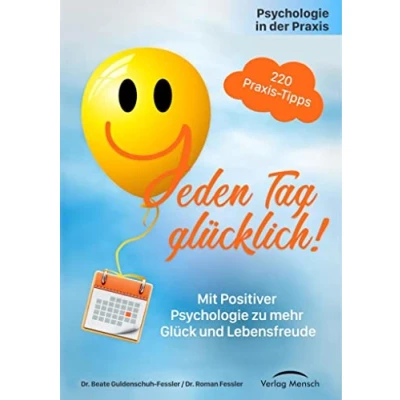 Abbildung von Psychologie in der Praxis: Jeden Tag glücklich!: Mit Positiver zu mehr Glück und Lebensfreude