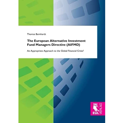Abbildung von the European Alternative Investment Fund Managers Directive (AIFMD): An Appropriate Approach to Global Financial Crisis?