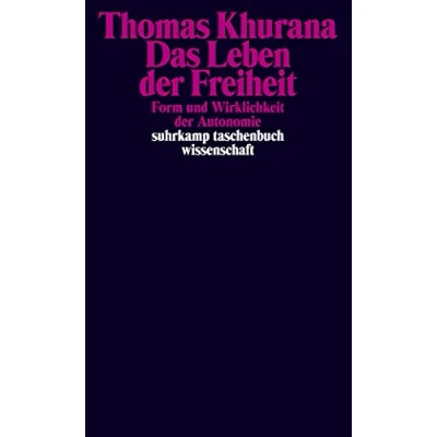 Abbildung von Das Leben der Freiheit: Form und Wirklichkeit Autonomie (suhrkamp taschenbuch wissenschaft)