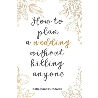 Abbildung von How to plan a wedding without killing anyone
